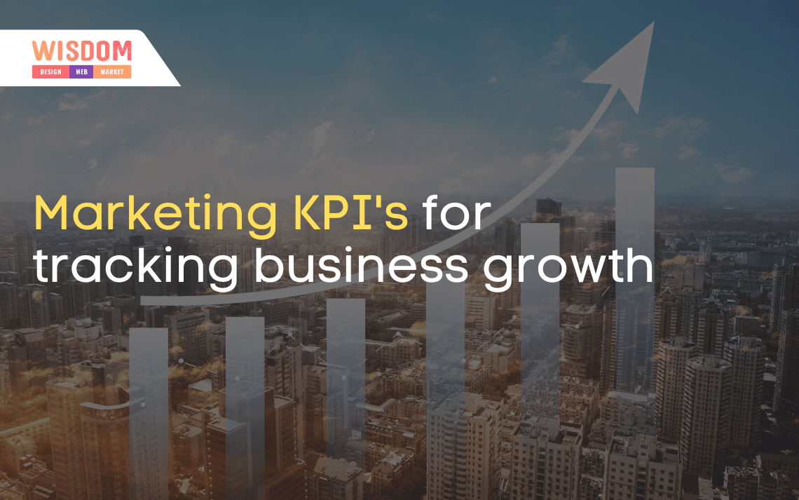 Top 10 Marketing KPIs For Tracking Business Growth | Wisdom IT Solutions